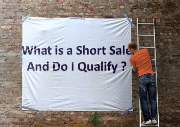 What is a Short Sale? – and Do I Qualify to Sell this Way?